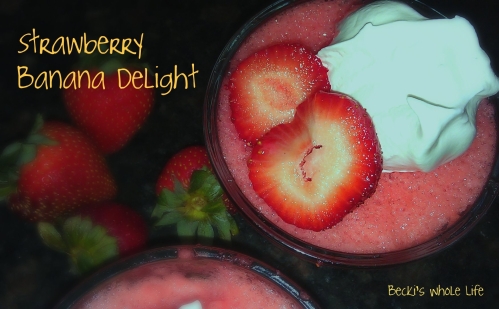 Strawberry Banana Delight - Becki's Whole Life